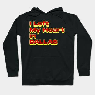 I Left My Heart in Dallas Hoodie